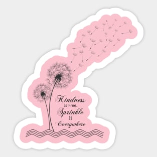 kindness is free sprinkle it everywhere Sticker